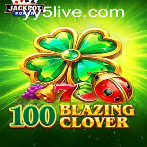 Exploring the Thrills of 100BlazingClover on YY5.com